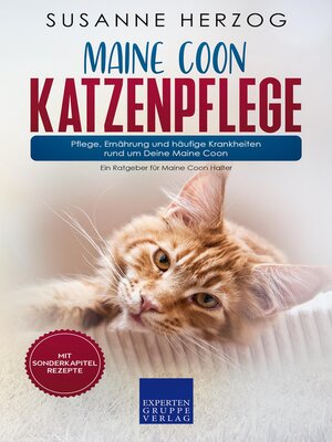 cover image of Maine Coon Katzenpflege – Pflege, Ernährung und häufige Krankheiten rund um Deine Maine Coon
